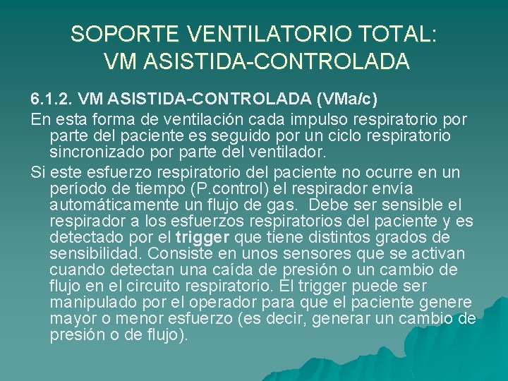 SOPORTE VENTILATORIO TOTAL: VM ASISTIDA-CONTROLADA 6. 1. 2. VM ASISTIDA-CONTROLADA (VMa/c) En esta forma