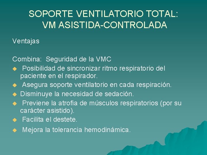 SOPORTE VENTILATORIO TOTAL: VM ASISTIDA-CONTROLADA Ventajas Combina: Seguridad de la VMC u Posibilidad de