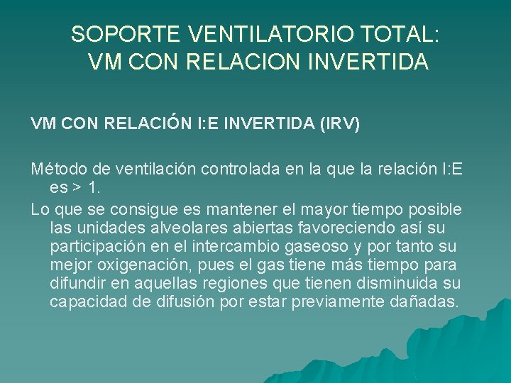 SOPORTE VENTILATORIO TOTAL: VM CON RELACION INVERTIDA VM CON RELACIÓN I: E INVERTIDA (IRV)