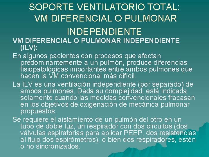 SOPORTE VENTILATORIO TOTAL: VM DIFERENCIAL O PULMONAR INDEPENDIENTE (ILV): En algunos pacientes con procesos