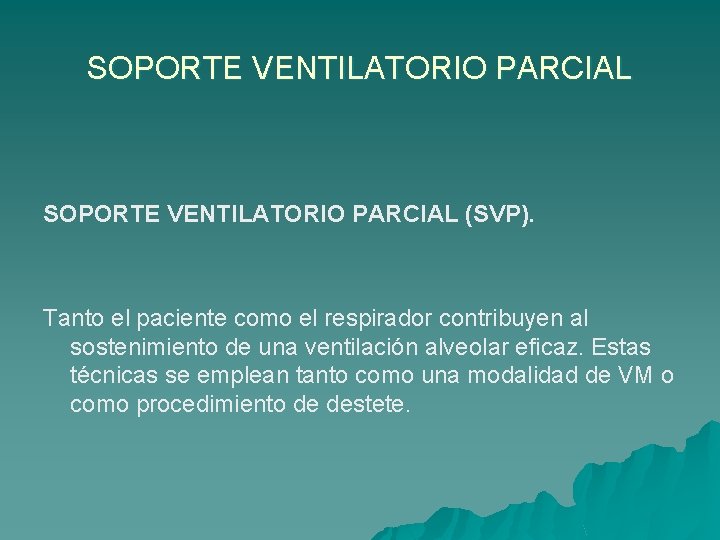 SOPORTE VENTILATORIO PARCIAL (SVP). Tanto el paciente como el respirador contribuyen al sostenimiento de
