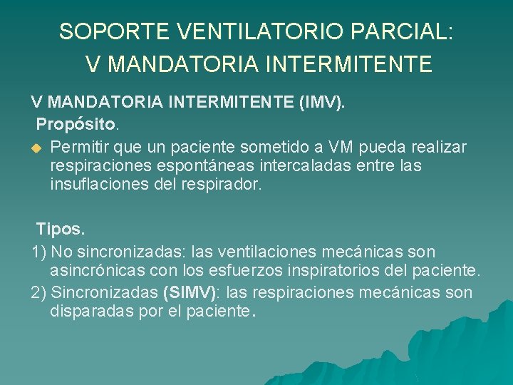 SOPORTE VENTILATORIO PARCIAL: V MANDATORIA INTERMITENTE (IMV). Propósito. u Permitir que un paciente sometido