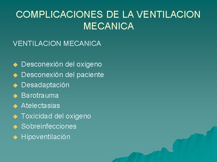 COMPLICACIONES DE LA VENTILACION MECANICA u u u u Desconexión del oxigeno Desconexión del