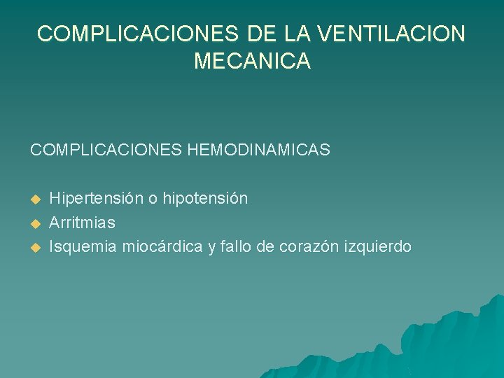 COMPLICACIONES DE LA VENTILACION MECANICA COMPLICACIONES HEMODINAMICAS u u u Hipertensión o hipotensión Arritmias