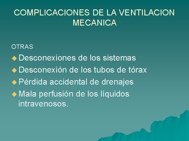 COMPLICACIONES DE LA VENTILACION MECANICA OTRAS u Desconexiones de los sistemas u Desconexión de