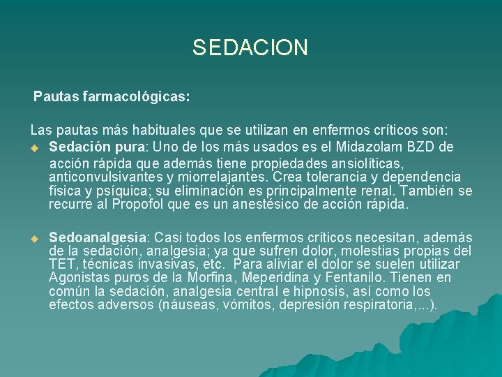 SEDACION Pautas farmacológicas: Las pautas más habituales que se utilizan en enfermos críticos son: