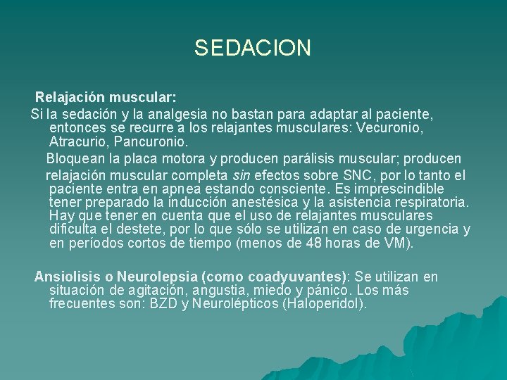 SEDACION Relajación muscular: Si la sedación y la analgesia no bastan para adaptar al