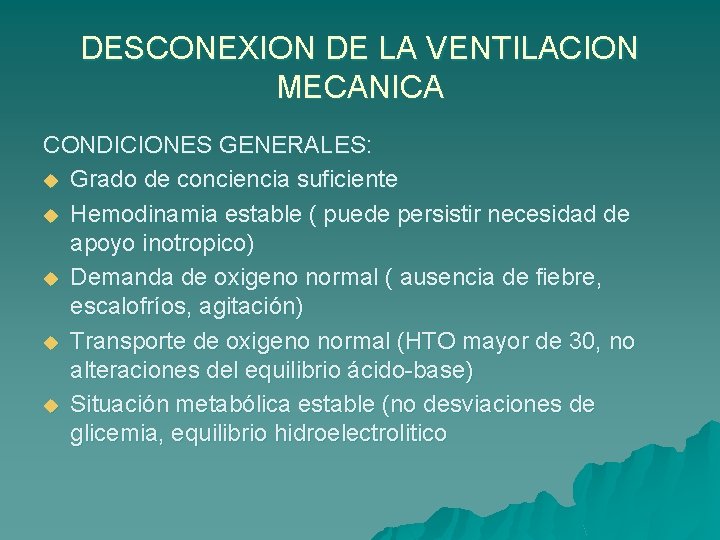 DESCONEXION DE LA VENTILACION MECANICA CONDICIONES GENERALES: u Grado de conciencia suficiente u Hemodinamia