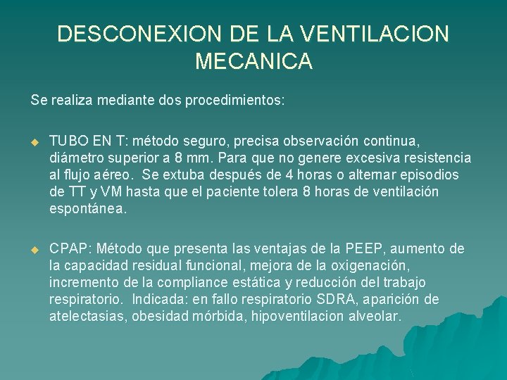 DESCONEXION DE LA VENTILACION MECANICA Se realiza mediante dos procedimientos: u TUBO EN T: