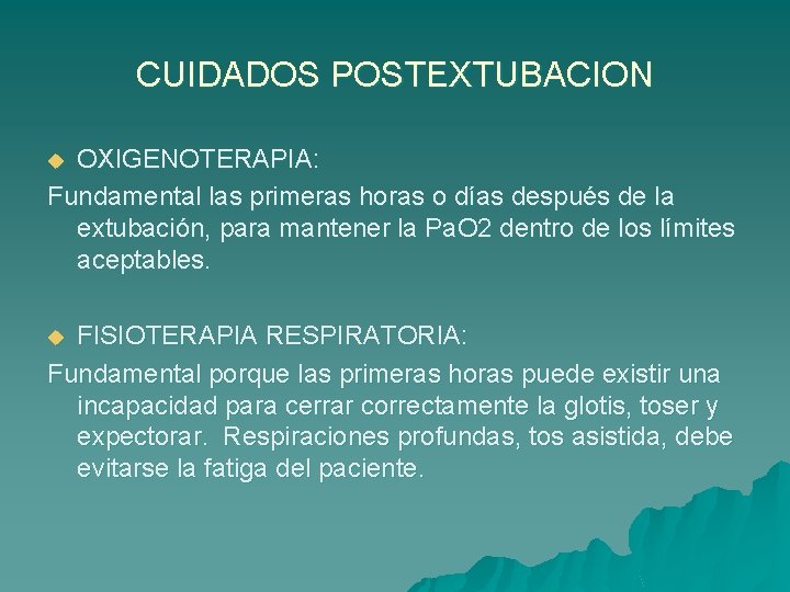 CUIDADOS POSTEXTUBACION OXIGENOTERAPIA: Fundamental las primeras horas o días después de la extubación, para