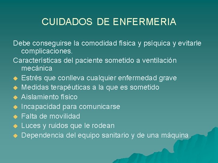 CUIDADOS DE ENFERMERIA Debe conseguirse la comodidad física y psíquica y evitarle complicaciones. Características