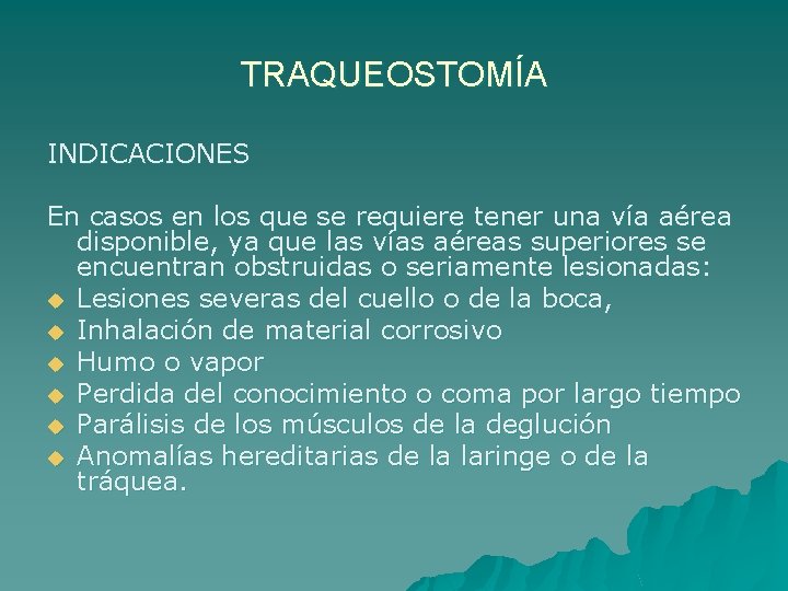 TRAQUEOSTOMÍA INDICACIONES En casos en los que se requiere tener una vía aérea disponible,