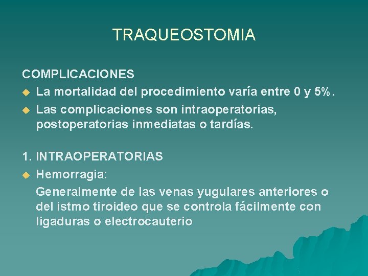 TRAQUEOSTOMIA COMPLICACIONES u La mortalidad del procedimiento varía entre 0 y 5%. u Las