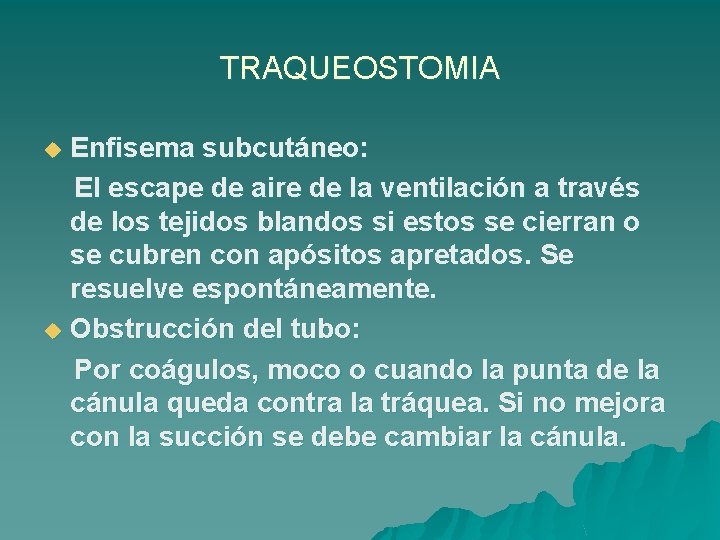 TRAQUEOSTOMIA Enfisema subcutáneo: El escape de aire de la ventilación a través de los