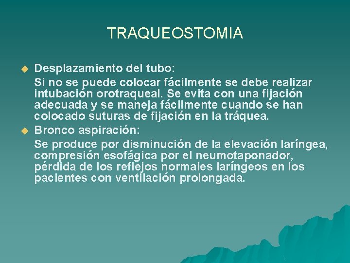 TRAQUEOSTOMIA u u Desplazamiento del tubo: Si no se puede colocar fácilmente se debe