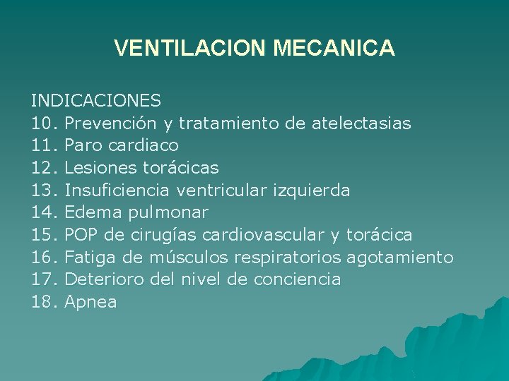 VENTILACION MECANICA INDICACIONES 10. Prevención y tratamiento de atelectasias 11. Paro cardiaco 12. Lesiones