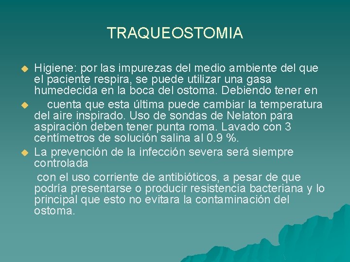 TRAQUEOSTOMIA u u u Higiene: por las impurezas del medio ambiente del que el
