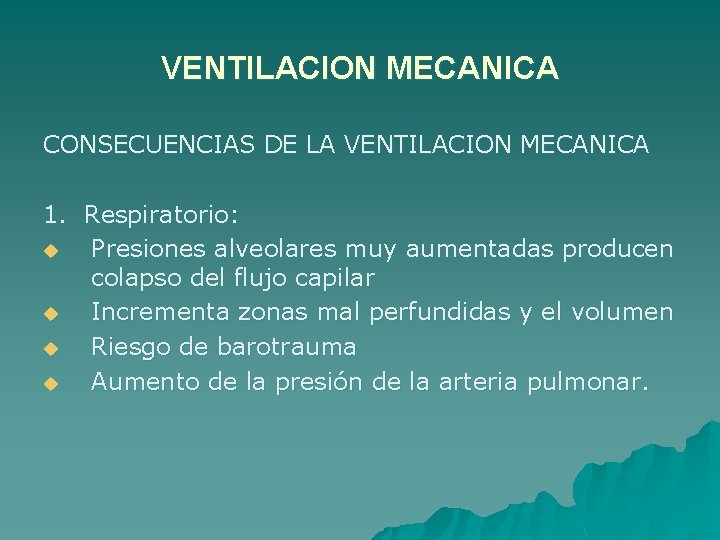 VENTILACION MECANICA CONSECUENCIAS DE LA VENTILACION MECANICA 1. Respiratorio: u Presiones alveolares muy aumentadas