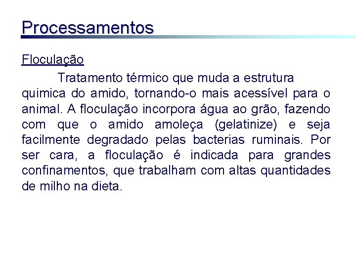 Processamentos Floculação Tratamento térmico que muda a estrutura quimica do amido, tornando-o mais acessível