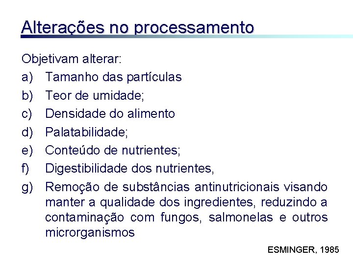 Alterações no processamento Objetivam alterar: a) Tamanho das partículas b) Teor de umidade; c)