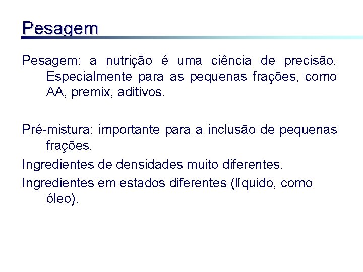 Pesagem: a nutrição é uma ciência de precisão. Especialmente para as pequenas frações, como