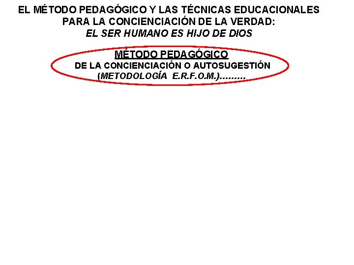 EL MÉTODO PEDAGÓGICO Y LAS TÉCNICAS EDUCACIONALES PARA LA CONCIENCIACIÓN DE LA VERDAD: EL