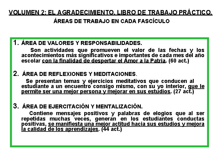 VOLUMEN 2: EL AGRADECIMIENTO. LIBRO DE TRABAJO PRÁCTICO. ÁREAS DE TRABAJO EN CADA FASCÍCULO