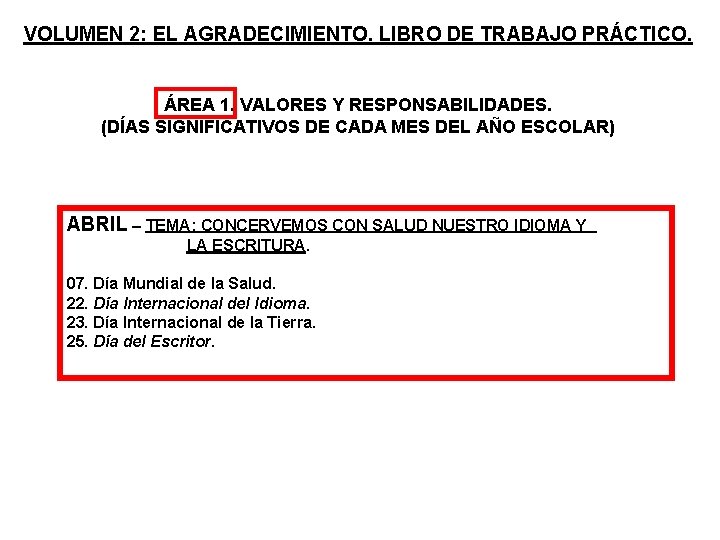 VOLUMEN 2: EL AGRADECIMIENTO. LIBRO DE TRABAJO PRÁCTICO. ÁREA 1. VALORES Y RESPONSABILIDADES. (DÍAS