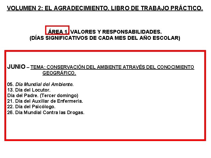 VOLUMEN 2: EL AGRADECIMIENTO. LIBRO DE TRABAJO PRÁCTICO. ÁREA 1. VALORES Y RESPONSABILIDADES. (DÍAS