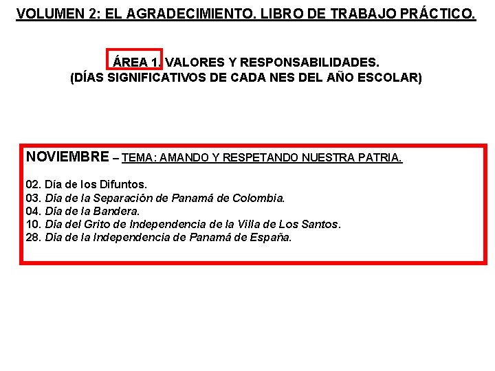 VOLUMEN 2: EL AGRADECIMIENTO. LIBRO DE TRABAJO PRÁCTICO. ÁREA 1. VALORES Y RESPONSABILIDADES. (DÍAS