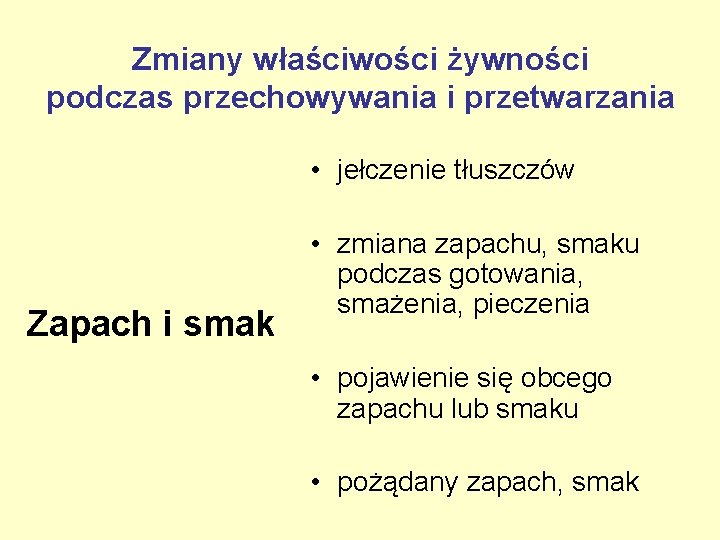 Zmiany właściwości żywności podczas przechowywania i przetwarzania • jełczenie tłuszczów Zapach i smak •