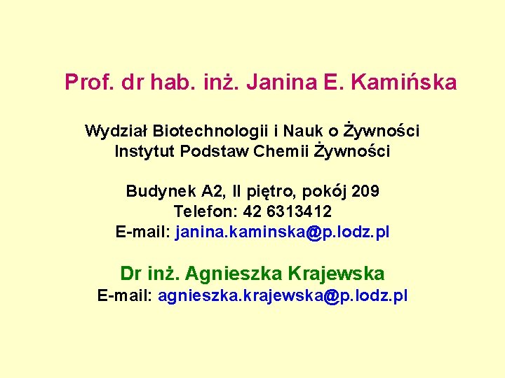 Prof. dr hab. inż. Janina E. Kamińska Wydział Biotechnologii i Nauk o Żywności Instytut