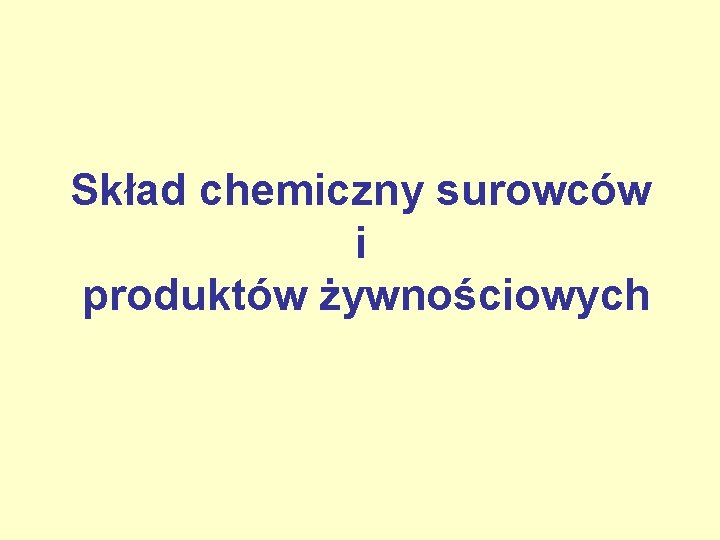 Skład chemiczny surowców i produktów żywnościowych 