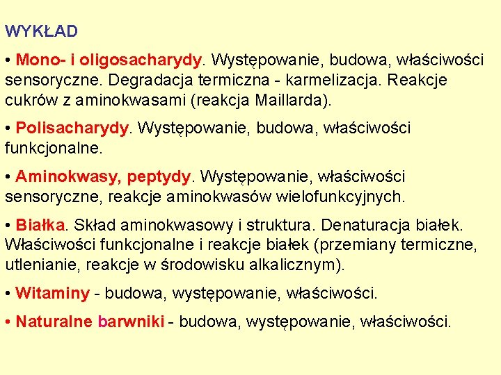 WYKŁAD • Mono- i oligosacharydy. Występowanie, budowa, właściwości sensoryczne. Degradacja termiczna - karmelizacja. Reakcje