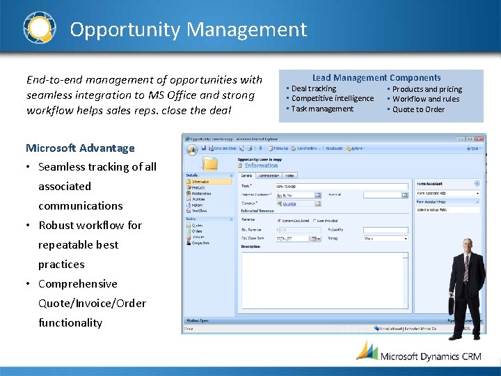 Opportunity Management End-to-end management of opportunities with seamless integration to MS Office and strong