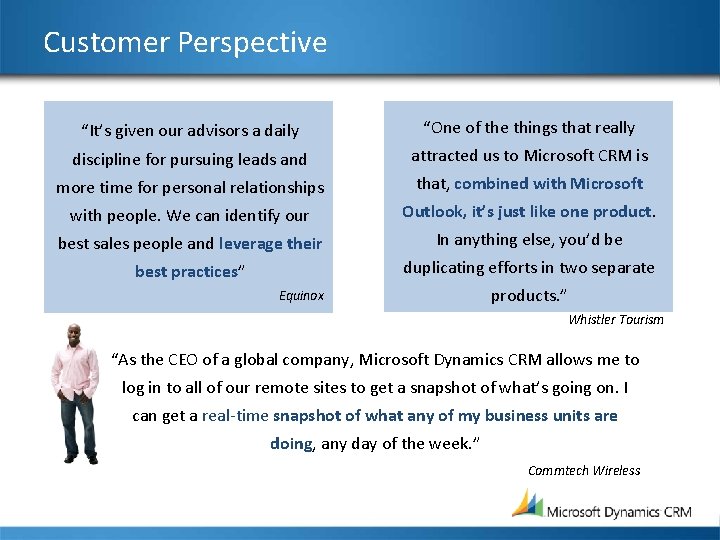Customer Perspective “It’s given our advisors a daily “One of the things that really