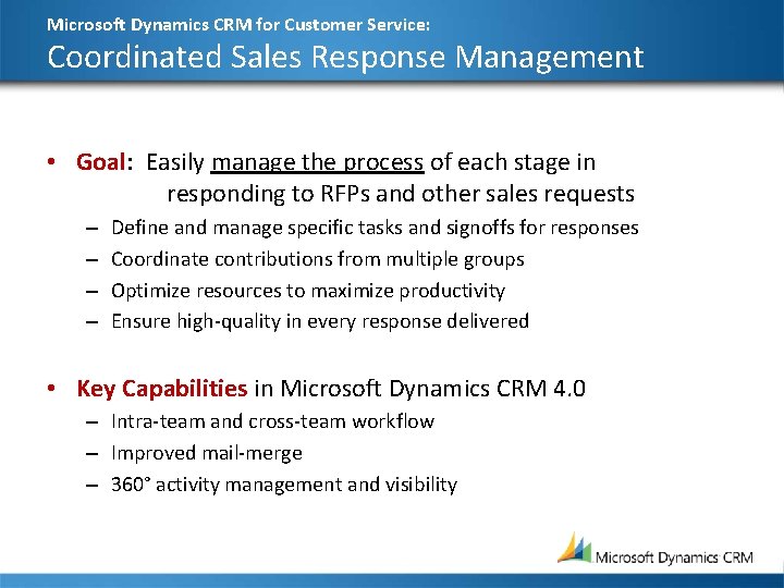 Microsoft Dynamics CRM for Customer Service: Coordinated Sales Response Management • Goal: Easily manage