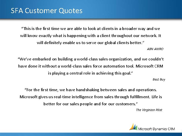 SFA Customer Quotes “This is the first time we are able to look at