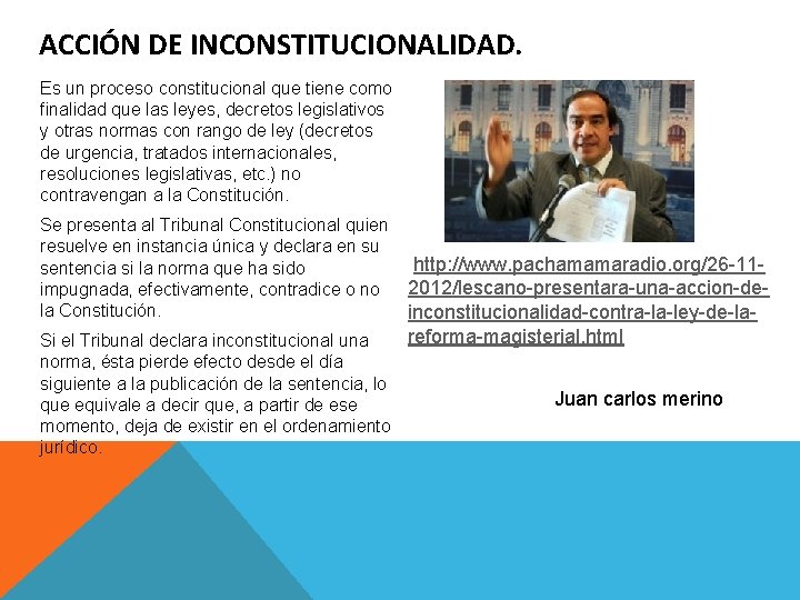 ACCIÓN DE INCONSTITUCIONALIDAD. Es un proceso constitucional que tiene como finalidad que las leyes,