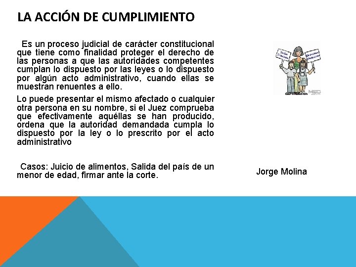 LA ACCIÓN DE CUMPLIMIENTO Es un proceso judicial de carácter constitucional que tiene como