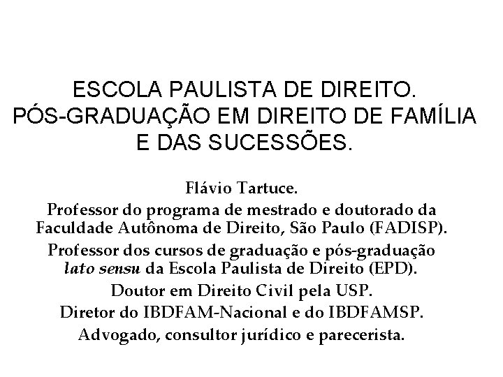 ESCOLA PAULISTA DE DIREITO. PÓS-GRADUAÇÃO EM DIREITO DE FAMÍLIA E DAS SUCESSÕES. Flávio Tartuce.