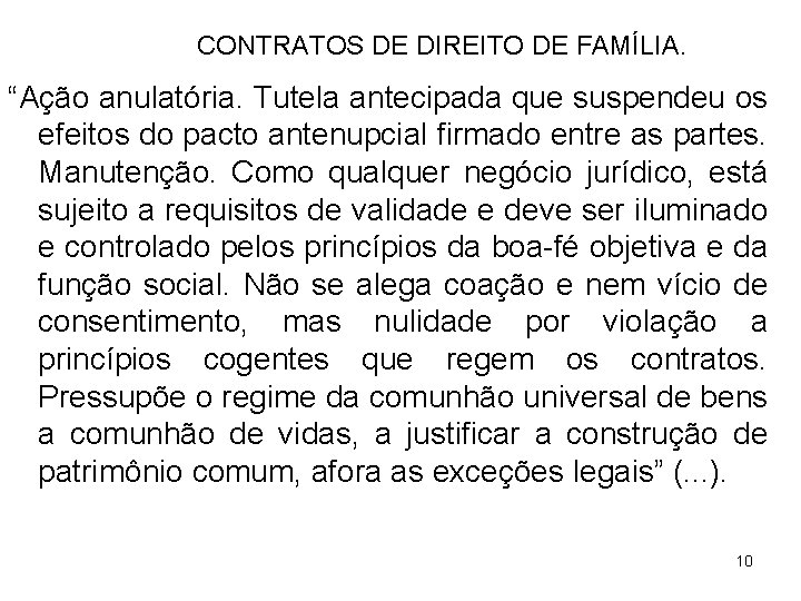 CONTRATOS DE DIREITO DE FAMÍLIA. “Ação anulatória. Tutela antecipada que suspendeu os efeitos do