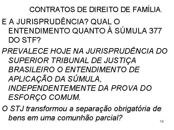 CONTRATOS DE DIREITO DE FAMÍLIA. E A JURISPRUDÊNCIA? QUAL O ENTENDIMENTO QUANTO À SÚMULA