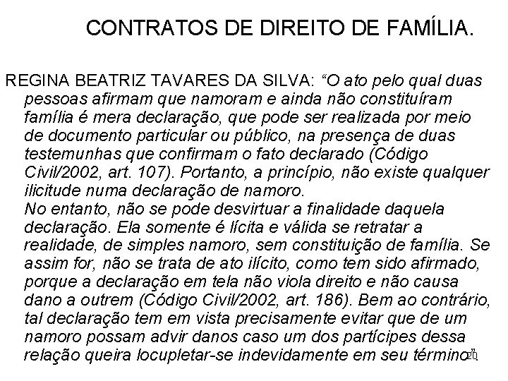 CONTRATOS DE DIREITO DE FAMÍLIA. REGINA BEATRIZ TAVARES DA SILVA: “O ato pelo qual