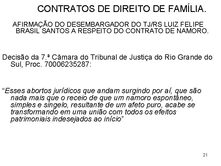 CONTRATOS DE DIREITO DE FAMÍLIA. AFIRMAÇÃO DO DESEMBARGADOR DO TJ/RS LUIZ FELIPE BRASIL SANTOS