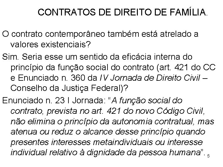 CONTRATOS DE DIREITO DE FAMÍLIA. O contrato contemporâneo também está atrelado a valores existenciais?