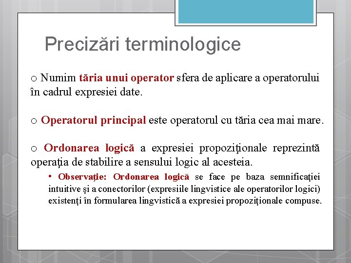 Precizări terminologice o Numim tăria unui operator sfera de aplicare a operatorului în cadrul