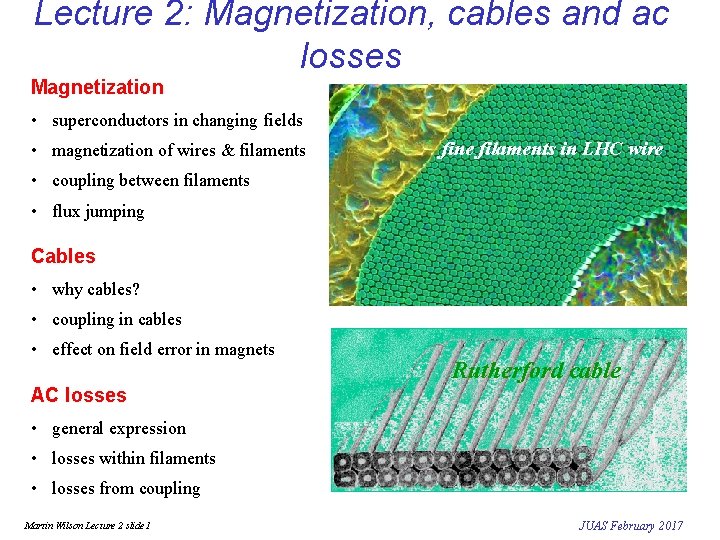 Lecture 2: Magnetization, cables and ac losses Magnetization • superconductors in changing fields •
