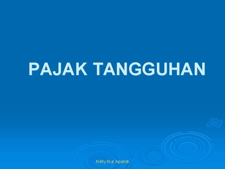 PAJAK TANGGUHAN Nelly Nur Apandi 