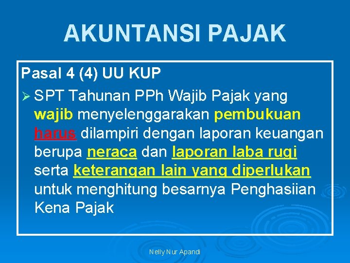 AKUNTANSI PAJAK Pasal 4 (4) UU KUP Ø SPT Tahunan PPh Wajib Pajak yang